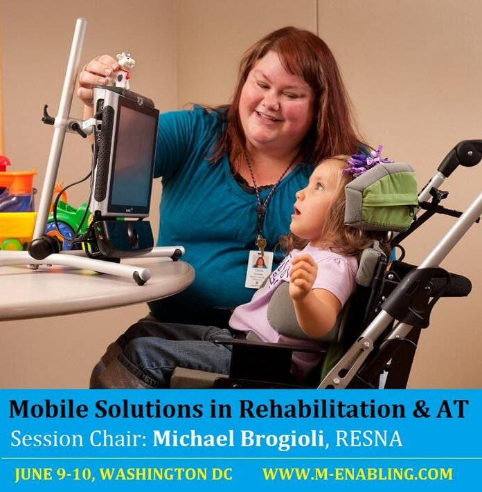 Mobile Solutions in Rehabilitation & At session Chair : Michael Brogioli, Resna