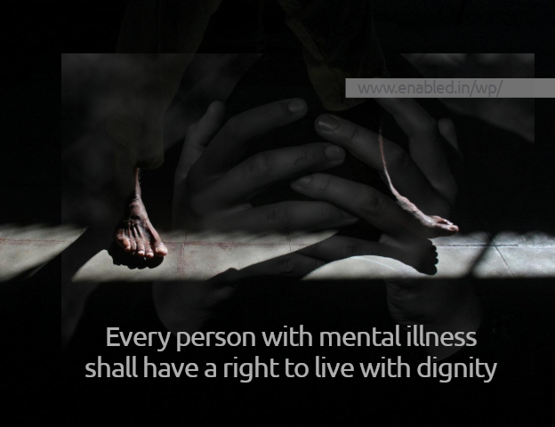 Every person with mental illness shall have a right to live with dignity-SC-Judgements