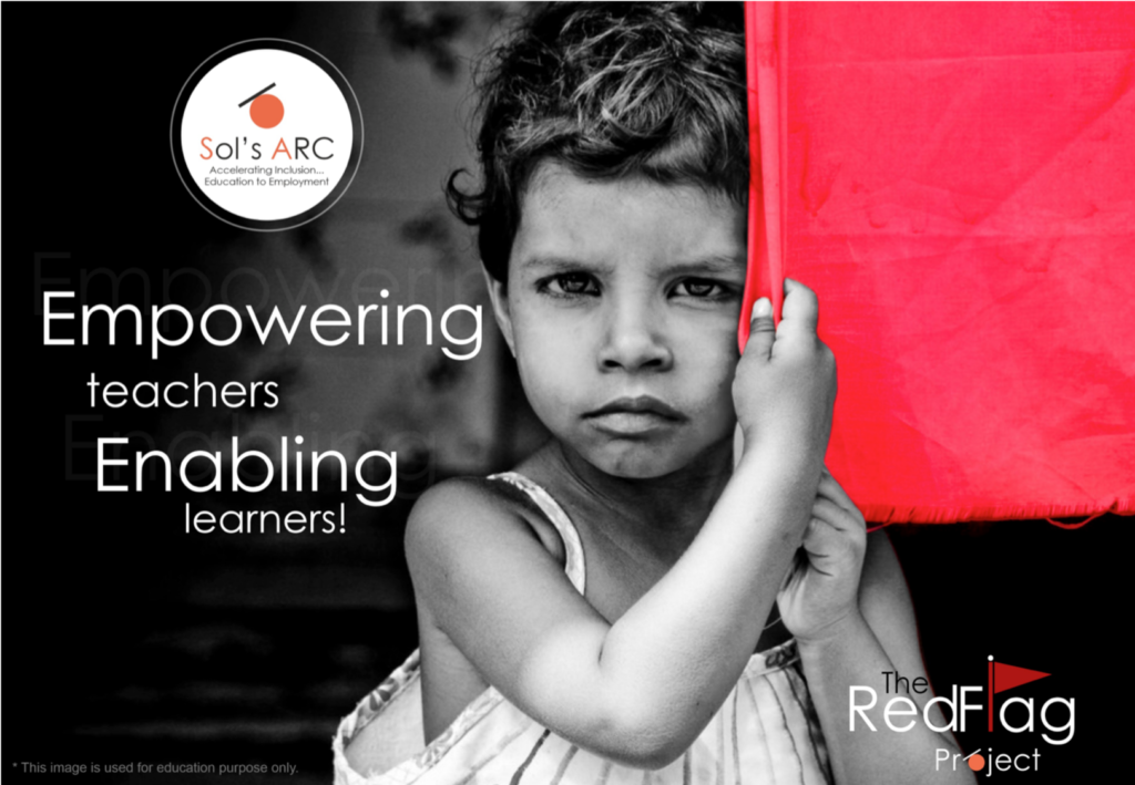 Empowering teachers Enabling Learners - The Project Red Flag: A Sol's ARC Initiative